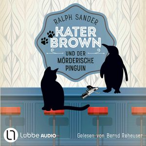 Kater Brown und der mörderische Pinguin - Ein Kater-Brown-Krimi, Teil 12 (Ungekürzt), Ralph Sander