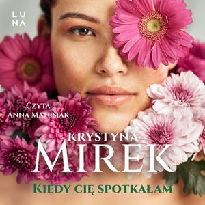 Kiedy Cię spotkałam, Krystyna Mirek