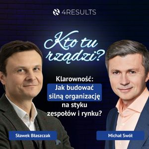 Klarowność: Jak budować silną organizację na styku zespołów i rynku? Gość: Michał Swół, Chief Investment Officer w R.Power Renewables, epizod 52, Sławek Błaszczak