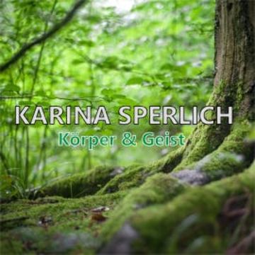 Körper & Geist audiobook, Karina Sperlich