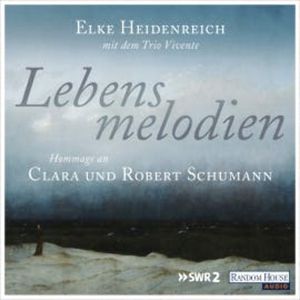 Lebensmelodien – Eine Hommage an Clara und Robert Schumann, Elke Heidenreich