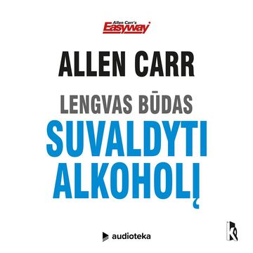 LENGVAS BŪDAS SUVALDYTI ALKOHOLĮ audiobook, Allen Carr