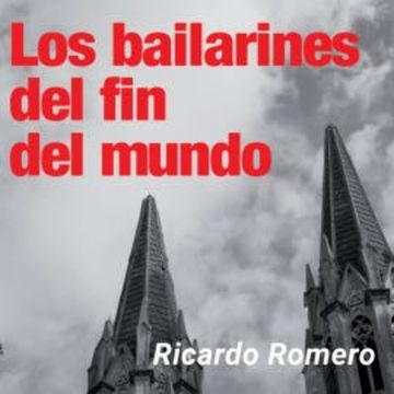 Los bailarines del fin del mundo audiobook, Ricardo Romero