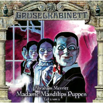 Madame Mandilips Puppen - Teil 2 (Gruselkabinett 97) audiobook, Abraham Merritt