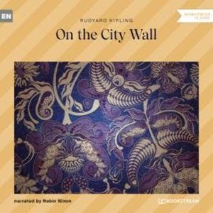 On the City Wall (Unabridged), Rudyard Kipling