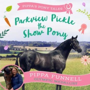 Parkview Pickle the Show Pony audiobook, Pippa Funnell