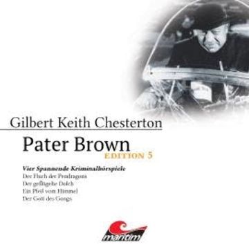 Pater Brown, Edition 5: Vier Spannende Kriminalhörspiele audiobook, Gilbert Keith Chesterton