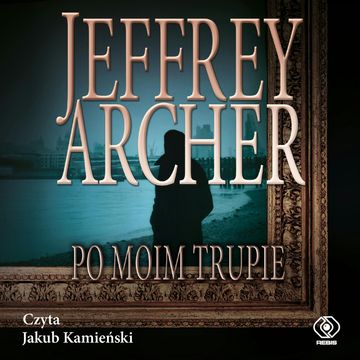 Po moim trupie audiobook, Jeffrey Archer
