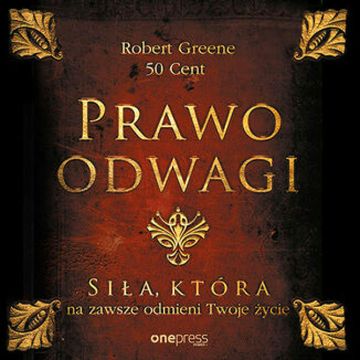 Prawo odwagi. Siła, która na zawsze odmieni Twoje życie, 50 Cent, Robert Greene
