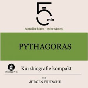 Pythagoras: Kurzbiografie kompakt, 5 Minuten