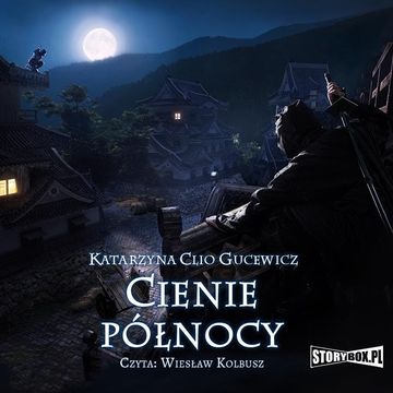 Saga o Date Masamune. Tom 2. Cienie północy audiobook, Katarzyna Clio Gucewicz
