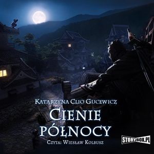 Saga o Date Masamune. Tom 2. Cienie północy, Katarzyna Clio Gucewicz