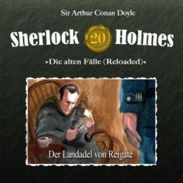 Sherlock Holmes, Die alten Fälle (Reloaded), Fall 20: Der Landadel von Reigate audiobook, Arthur Conan Doyle