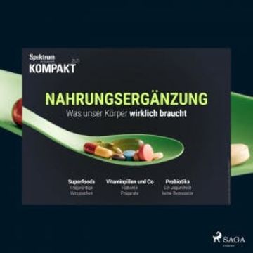 Spektrum Kompakt: Nahrungsergänzung - Was unser Körper wirklich braucht audiobook, Spektrum Kompakt