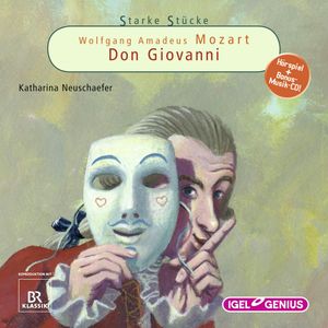 Starke Stücke. Wolfgang Amadeus Mozart: Don Giovanni, Katharina Neuschaefer