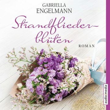 Strandfliederblüten audiobook, Gabriella Engelmann