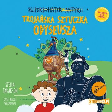 Superbohater z antyku. Tom 8. Trojańska sztuczka Odyseusza audiobook, Stella Tarakson