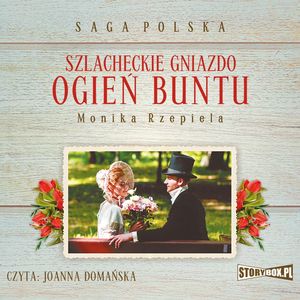 Szlacheckie gniazdo. Tom 2. Ogień buntu, Monika Rzepiela