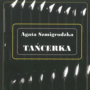 Tańcerka, Agata Szmigrodzka