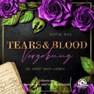 Tears & Blood: Vergebung - Mafia Dark Romance - Der Melcore Clan, Band 3 (Ungekürzt), Sofia Kus