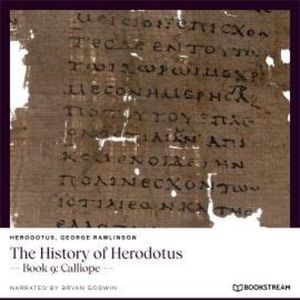 The History of Herodotus - Book 9: Calliope (Unabridged), George Rawlinson, Herodotus