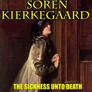 The Sickness Unto Death audiobook, Soren Kierkegaard
