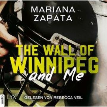 The Wall of Winnipeg and Me (Ungekürzt) audiobook, Mariana Zapata