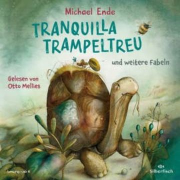 Tranquilla Trampeltreu und weitere Fabeln von Michael Ende audiobook, Michael Ende