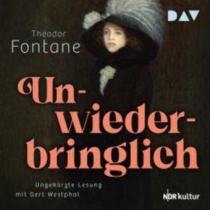 Unwiederbringlich (Ungekürzt), Theodor Fontane