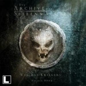 Weg des Kriegers - Die Archive der Seelenwächter, Band 1 (Ungekürzt), Nicole Böhm