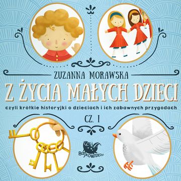 Z życia małych dzieci. Część. 1 audiobook, Zuzanna Morawska