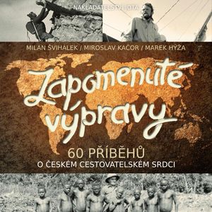 Zapomenuté výpravy, Marek Hýža, Milan Švihálek, Miroslav Kačor