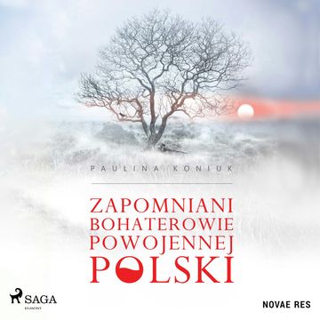Zapomniani bohaterowie powojennej Polski audiobook, Paulina Koniuk