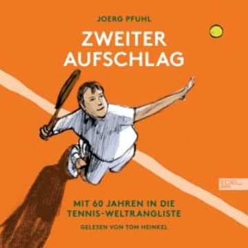 Zweiter Aufschlag: Mit 60 Jahren in die Tennis-Weltrangliste audiobook, Joerg Pfuhl