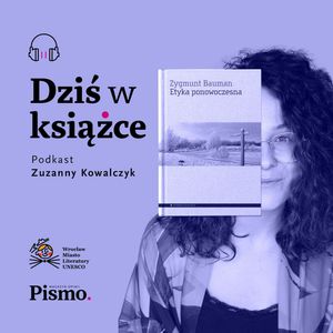 Zygmunt Bauman. Jak dziś określić, co jest moralne?, Pismo. Magazyn opinii