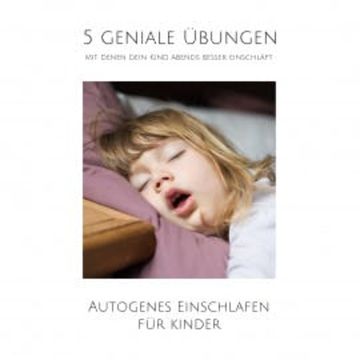 5 geniale Übungen, mit denen dein Kind abends besser einschläft audiobook, Jonathan Juul