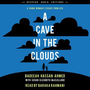 A Cave in the Clouds - A Young Woman's Escape from ISIS (Unabridged), Badeeah Hassan Ahmed, Susan Elizabeth McClelland