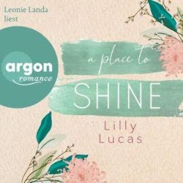 A Place to Shine - Cherry Hill, Band 4 (Ungekürzte Lesung) audiobook, Lilly Lucas
