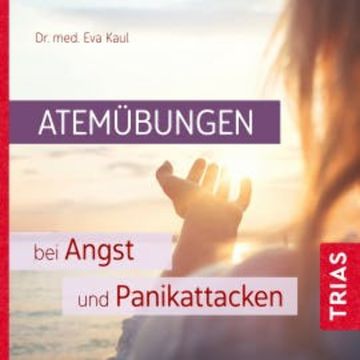Atemübungen bei Angst und Panikattacken, Eva Kaul