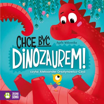 Chcę być dinozaurem! audiobook, Agata Widzowska
