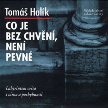 Co je bez chvění, není pevné audiobook, Tomáš Halík