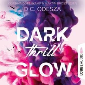 DARK Thrill GLOW - Glow-Reihe, Teil 3 (Ungekürzt), D. C. Odesza