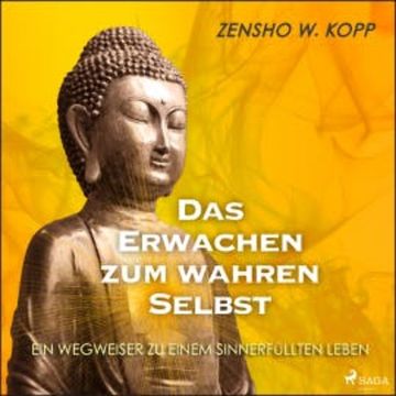 Das Erwachen zum wahren Selbst audiobook, Zensho W Kopp