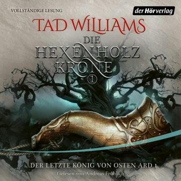 Der letzte König von Osten Ard (Die Hexenholzkrone 1) audiobook, Tad Williams