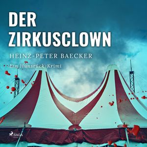 Der Zirkusclown - Ein Hunsrueck-Krimi, Heinz Peter Baecker