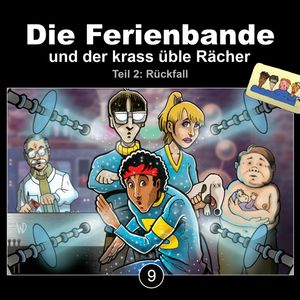 Die Ferienbande und der krass üble Rächer - Rückfall, Teil 2 (Die Ferienbande 9), Die Ferienbande