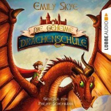 Die geheime Drachenschule, Teil 1 (Ungekürzt) audiobook, Emily Skye