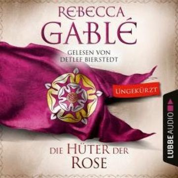 Die Hüter der Rose - Waringham Saga, Teil 2 (Ungekürzt) audiobook, Rebecca Gablé