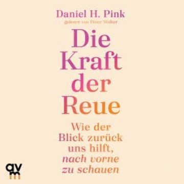 Die Kraft der Reue audiobook, Daniel H. Pink