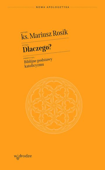 Dlaczego? Biblijne podstawy katolicyzmu audiobook, ks. Mariusz Rosik